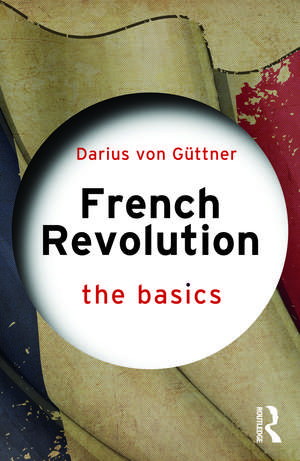 French Revolution: The Basics de Darius von Güttner