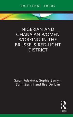 Nigerian and Ghanaian Women Working in the Brussels Red-Light District de Sarah Adeyinka