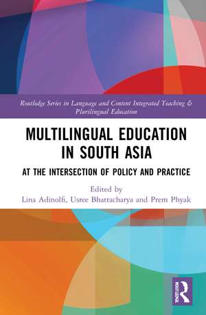 Multilingual Education in South Asia: At the Intersection of Policy and Practice de Lina Adinolfi