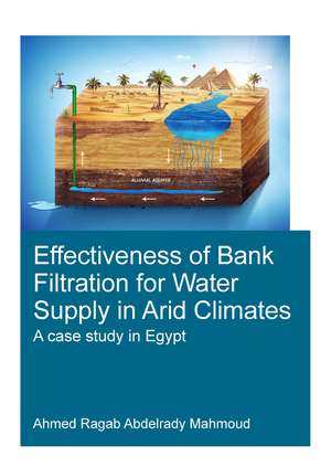 Effectiveness of Bank Filtration for Water Supply in Arid Climates de Ahmed Ragab Abdelrady Mahmoud