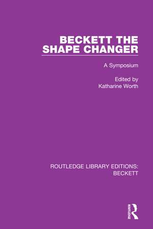 Beckett the Shape Changer: A Symposium de Katharine Worth