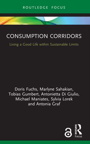 Consumption Corridors: Living a Good Life within Sustainable Limits de Doris Fuchs