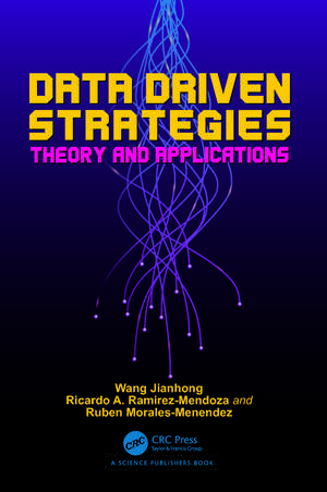 Data Driven Strategies: Theory and Applications de Wang Jianhong