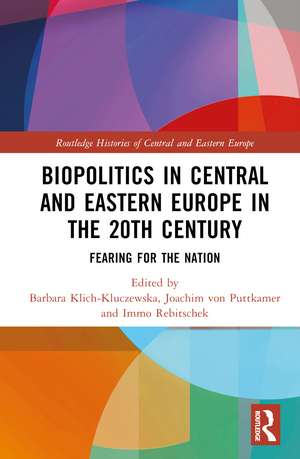 Biopolitics in Central and Eastern Europe in the 20th Century: Fearing for the Nation de Barbara Klich-Kluczewska