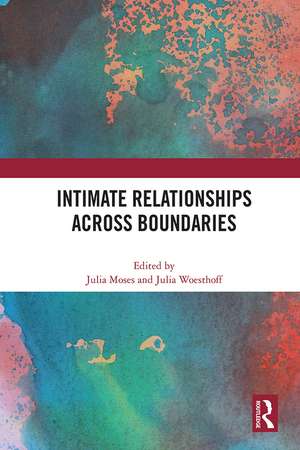 Intimate Relationships Across Boundaries de Julia Moses