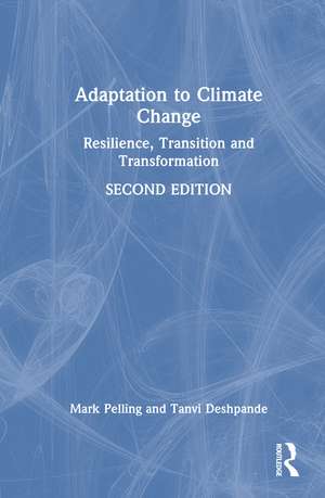 Adaptation to Climate Change: Resilience, Transition and Transformation de Mark Pelling
