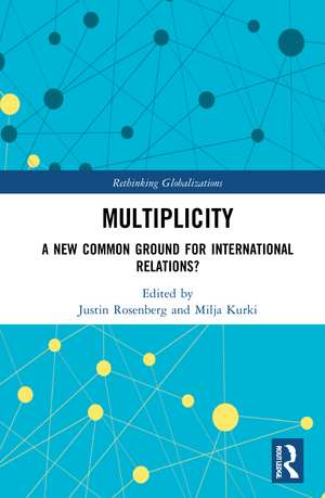 Multiplicity: A New Common Ground for International Relations? de Justin Rosenberg