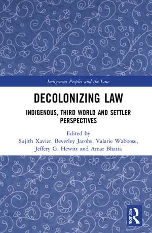 Decolonizing Law: Indigenous, Third World and Settler Perspectives de Sujith Xavier