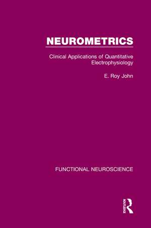 Neurometrics: Clinical Applications of Quantitative Electrophysiology de E. Roy John