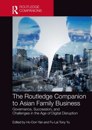 The Routledge Companion to Asian Family Business: Governance, Succession, and Challenges in the Age of Digital Disruption de Ho-Don Yan