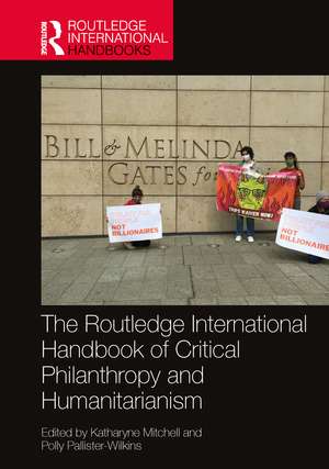 The Routledge International Handbook of Critical Philanthropy and Humanitarianism de Katharyne Mitchell