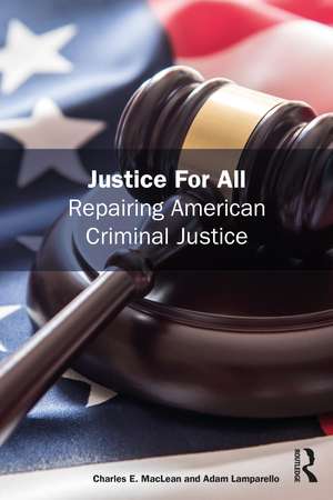 Justice for All: Repairing American Criminal Justice de Charles MacLean