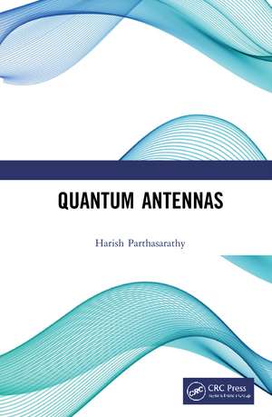 Quantum Antennas de Harish Parthasarathy