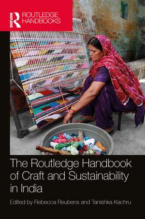 The Routledge Handbook of Craft and Sustainability in India de Rebecca Reubens