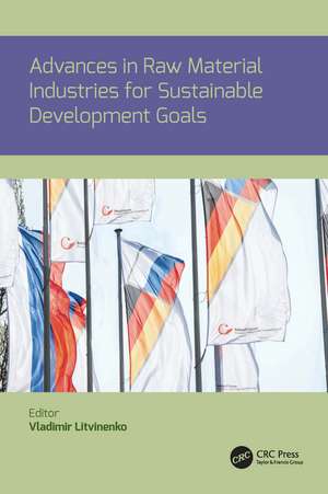 Advances in raw material industries for sustainable development goals de Vladimir Litvinenko