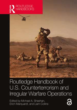 Routledge Handbook of U.S. Counterterrorism and Irregular Warfare Operations de Michael A. Sheehan