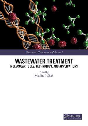 Wastewater Treatment: Molecular Tools, Techniques, and Applications de Maulin P. Shah