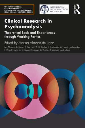 Clinical Research in Psychoanalysis: Theoretical Basis and Experiences through Working Parties de Marina Altmann de Litvan