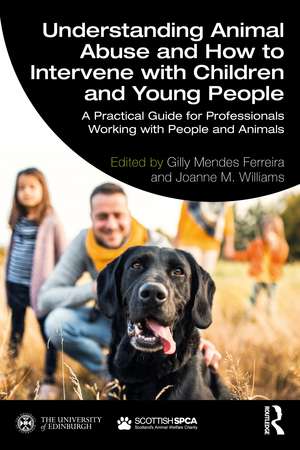 Understanding Animal Abuse and How to Intervene with Children and Young People: A Practical Guide for Professionals Working With People and Animals de Gilly Ferreira