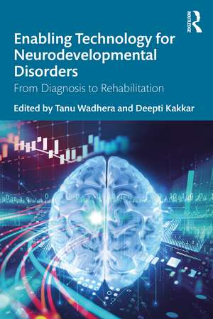 Enabling Technology for Neurodevelopmental Disorders: From Diagnosis to Rehabilitation de Tanu Wadhera