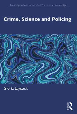 Crime, Science and Policing de Gloria Laycock