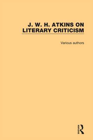 J. W. H. Atkins on Literary Criticism de J. W. H. Atkins