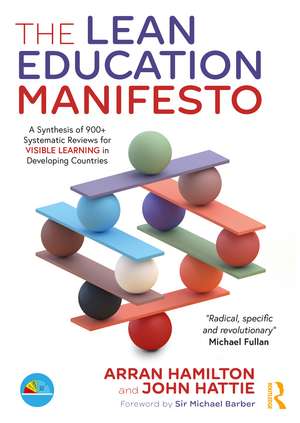 The Lean Education Manifesto: A Synthesis of 900+ Systematic Reviews for Visible Learning in Developing Countries de Arran Hamilton