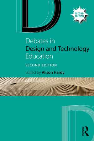 Debates in Design and Technology Education de Alison Hardy