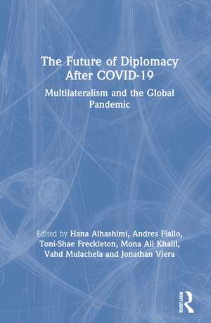 The Future of Diplomacy After COVID-19: Multilateralism and the Global Pandemic de Hana Alhashimi