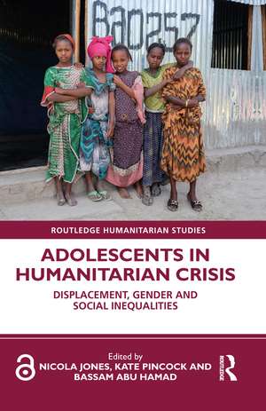 Adolescents in Humanitarian Crisis: Displacement, Gender and Social Inequalities de Nicola Jones