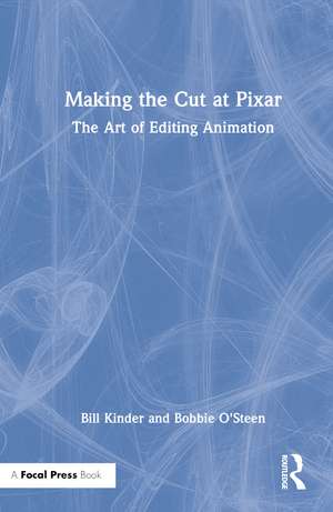 Making the Cut at Pixar: The Art of Editing Animation de Bill Kinder