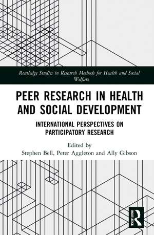 Peer Research in Health and Social Development: International Perspectives on Participatory Research de Stephen Bell