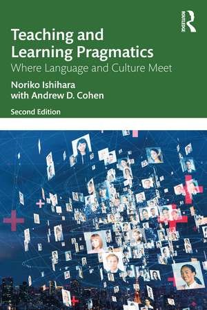 Teaching and Learning Pragmatics: Where Language and Culture Meet de Noriko Ishihara