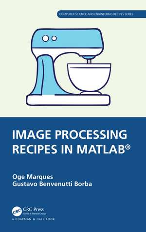 Image Processing Recipes in MATLAB® de Oge Marques