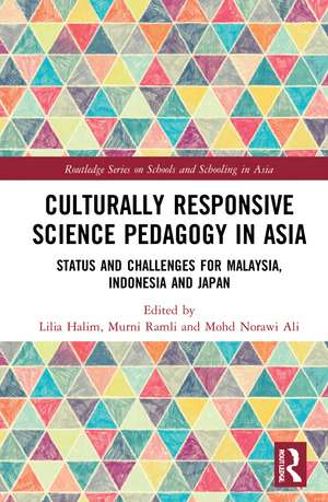 Culturally Responsive Science Pedagogy in Asia: Status and Challenges for Malaysia, Indonesia and Japan de Lilia Halim