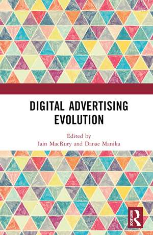 Digital Advertising Evolution de Iain MacRury