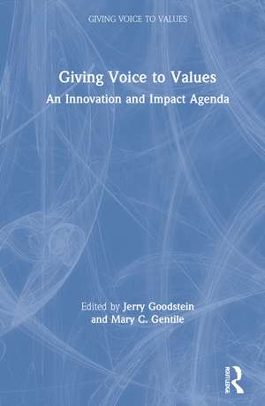 Giving Voice to Values: An Innovation and Impact Agenda de Jerry Goodstein