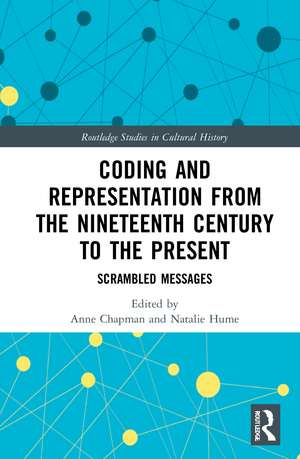 Coding and Representation from the Nineteenth Century to the Present: Scrambled Messages de Anne Chapman