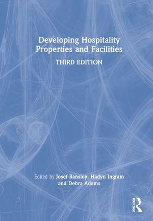 Developing Hospitality Properties and Facilities de Josef Ransley