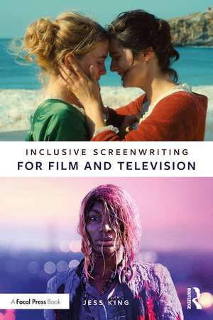 Inclusive Screenwriting for Film and Television de Jess King