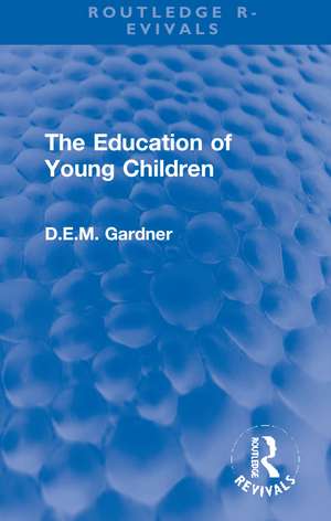 The Education of Young Children de D.E.M. Gardner