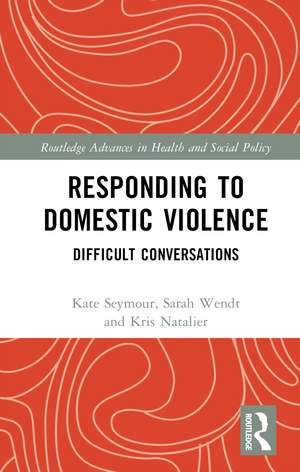 Responding to Domestic Violence: Difficult Conversations de Kate Seymour