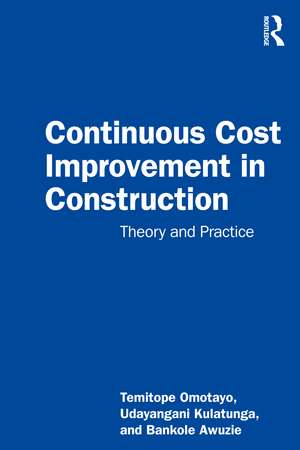 Continuous Cost Improvement in Construction: Theory and Practice de Temitope Seun Omotayo