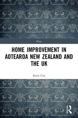 Home Improvement in Aotearoa New Zealand and the UK de Rosie Cox