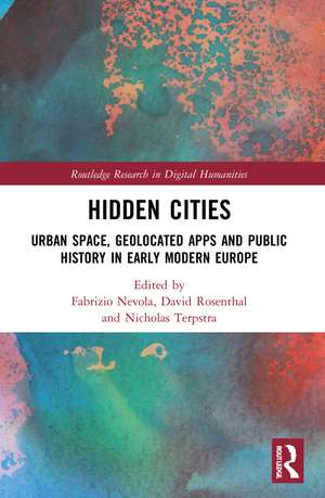 Hidden Cities: Urban Space, Geolocated Apps and Public History in Early Modern Europe de Fabrizio Nevola