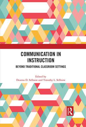 Communication in Instruction: Beyond Traditional Classroom Settings de Deanna D. Sellnow