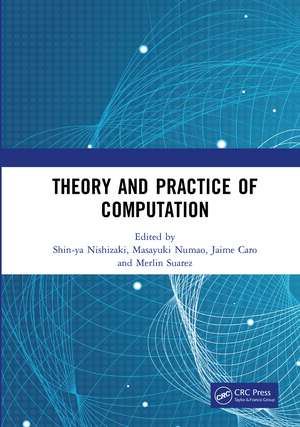 Theory and Practice of Computation: Proceedings of the Workshop on Computation: Theory and Practice (WCTP 2018), September 17-18, 2018, Manila, The Philippines de Shin-ya Nishizaki