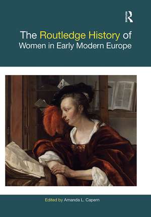 The Routledge History of Women in Early Modern Europe de Amanda L. Capern