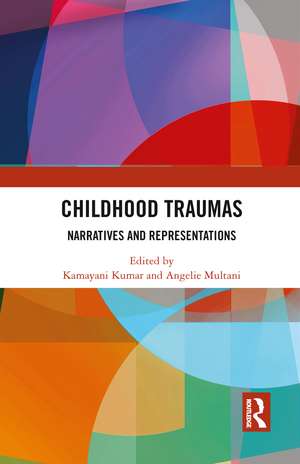 Childhood Traumas: Narratives and Representations de Kamayani Kumar