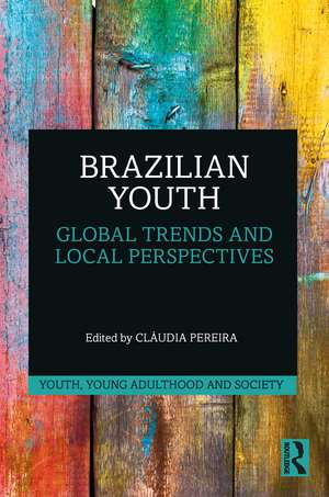 Brazilian Youth: Global Trends and Local Perspectives de Cláudia Pereira